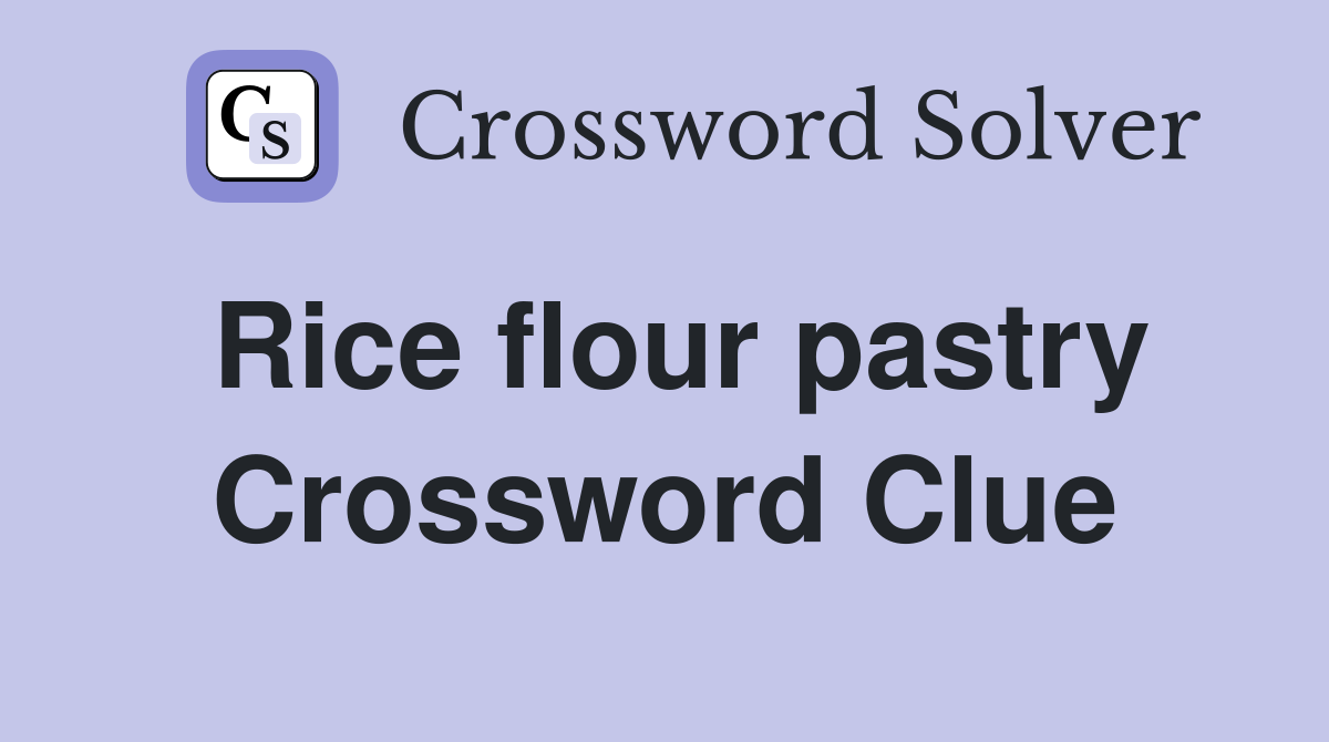 Rice flour pastry Crossword Clue Answers Crossword Solver